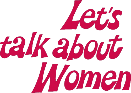 Let's Talk About Women