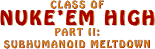 Class of Nuke 'Em High 2: Subhumanoid Meltdown