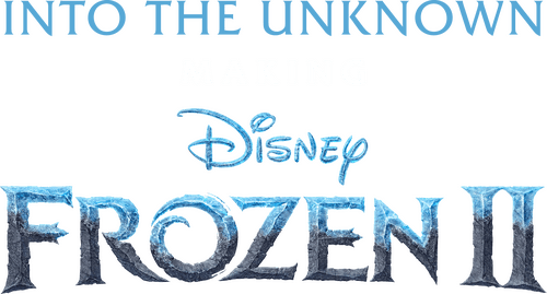 Into the Unknown: Making Frozen II