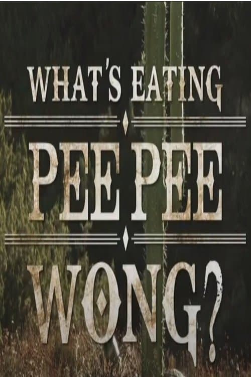 What's Eating Pee Pee Wong?