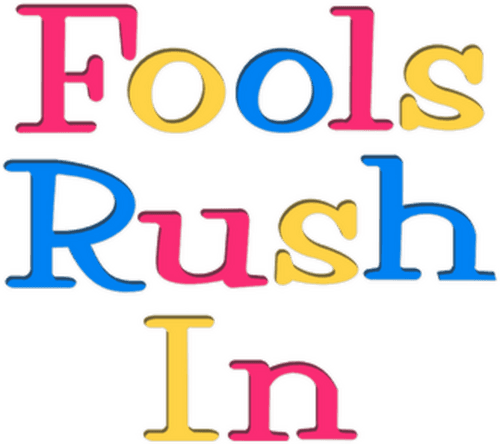 Fools Rush In