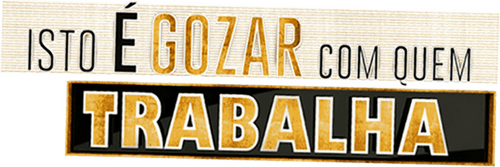 Isto é Gozar Com Quem Trabalha