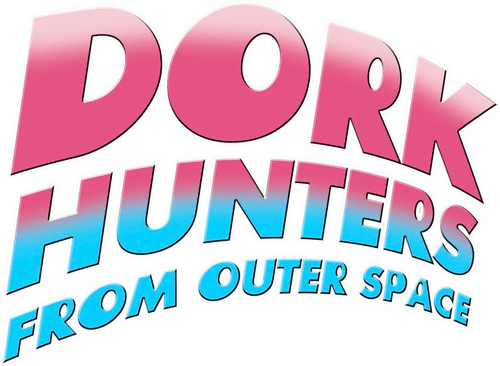 Dork Hunters From Outer Space