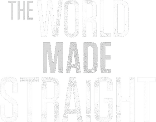 The World Made Straight