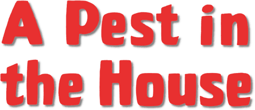 A Pest in the House
