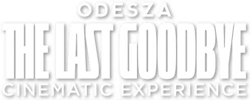 ODESZA: The Last Goodbye Cinematic Experience