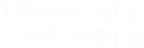 Thank You, Mr. Moto