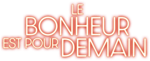 Le bonheur est pour demain