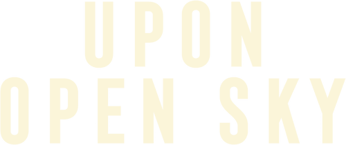 Upon Open Sky