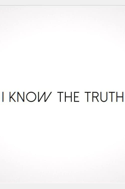 I Know the Truth