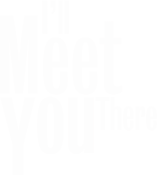 I'll Meet You There