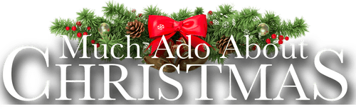 Much Ado About Christmas