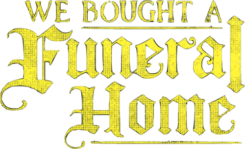 We Bought a Funeral Home