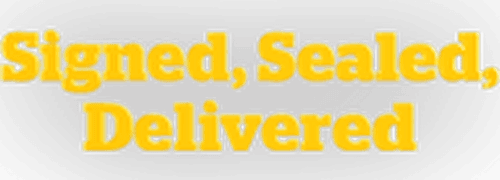 Signed, Sealed, Delivered