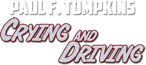 Paul F. Tompkins: Crying and Driving