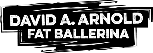 David A. Arnold: Fat Ballerina