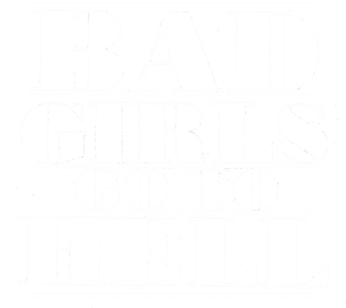 Bad Girls Go to Hell