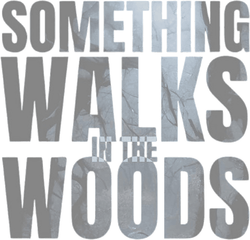 Something Walks in the Woods