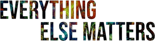 Everything Else Matters