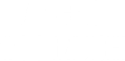 A Zero Too Much