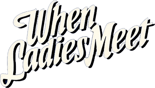 When Ladies Meet