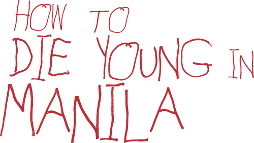 How to Die Young in Manila
