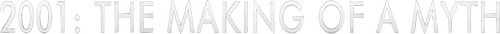 2001: The Making of a Myth
