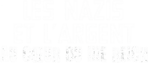 LES NAZIS ET l'argent
