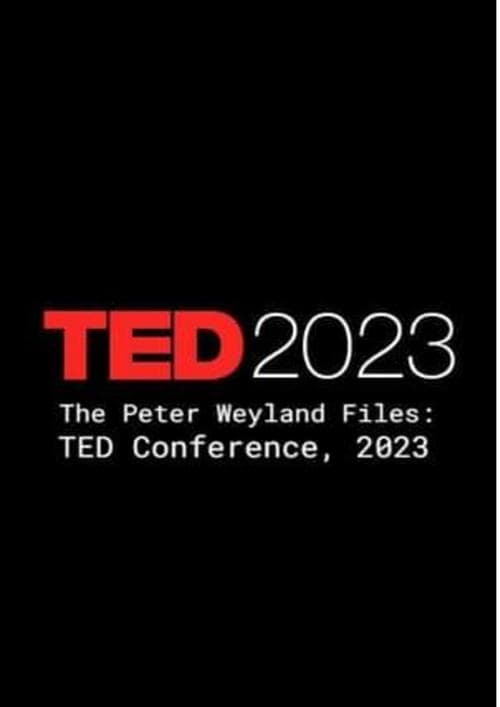 The Peter Weyland Files: TED Conference, 2023