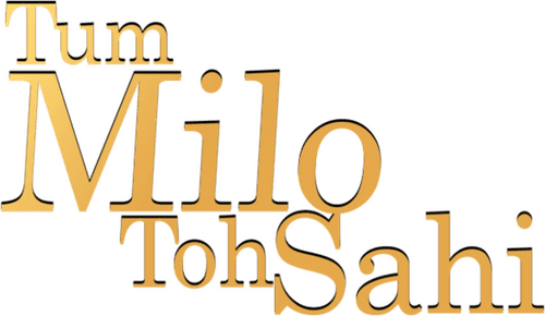 Tum Milo Toh Sahi