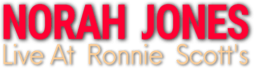 Norah Jones - Live at Ronnie Scott's