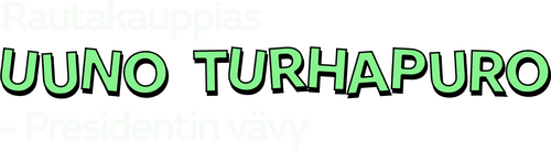 Rautakauppias Uuno Turhapuro, presidentin vävy