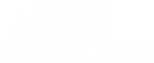 A Face to Die For