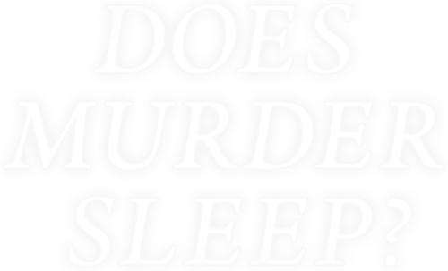 Does Murder Sleep