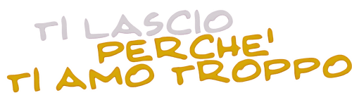 Ti lascio perché ti amo troppo