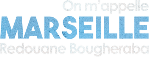 Redouane Bougheraba : On m'appelle Marseille