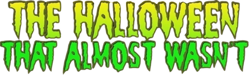 The Halloween That Almost Wasn't
