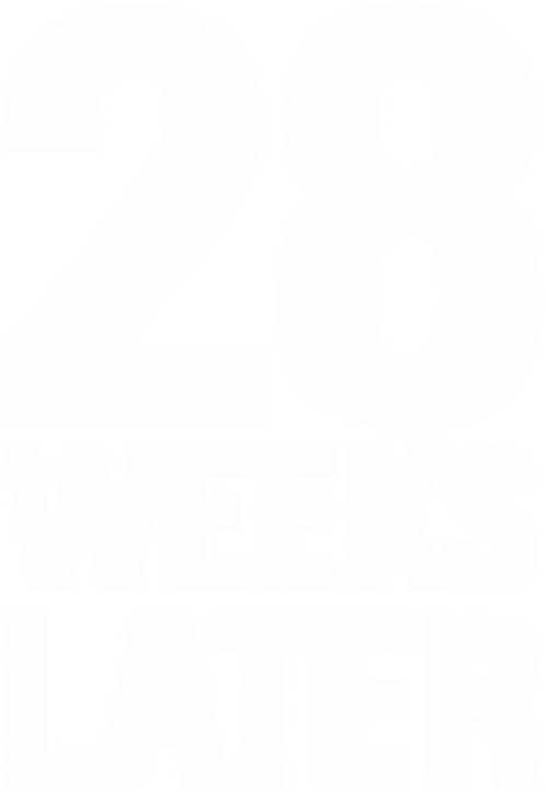 28 Weeks Later