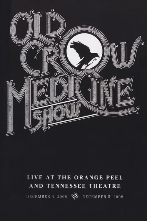 Old Crow Medicine Show: Live At The Orange Peel And Tennessee Theatre