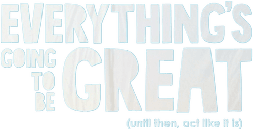 Everything's Going to Be Great