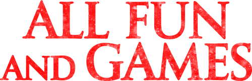 All Fun and Games