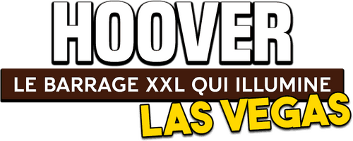 Hoover: le barrage XXL qui illumine Las Vegas