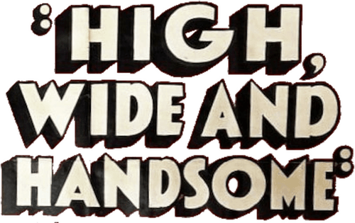 High, Wide and Handsome
