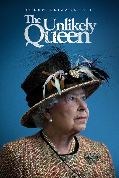 Elizabeth II: The Unlikely Queen