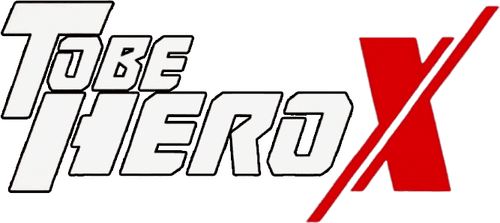 TO BE HERO X