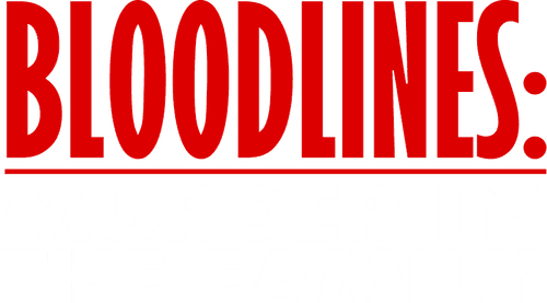 Bloodlines: Murder in the Family