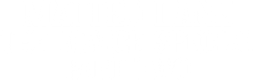 Matteo Lane: The Advice Special Part 2