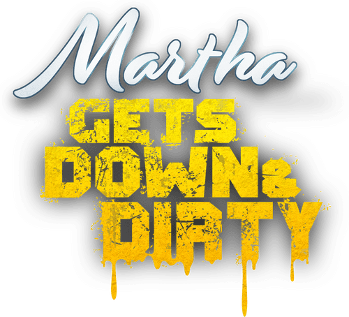 Martha Gets Down and Dirty