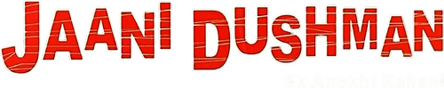 Jaani Dushman: Ek Anokhi Kahani