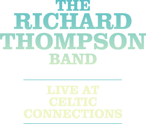 The Richard Thompson Band: Live at Celtic Connections